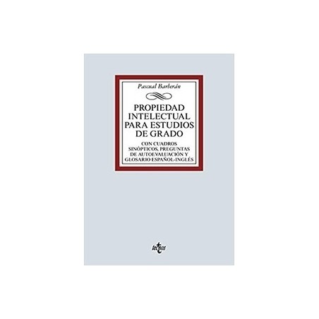 Propiedad Intelectual para estudios de grado "Con cuadros sinópticos, preguntas de autoevaluación y glosario español-inglés."