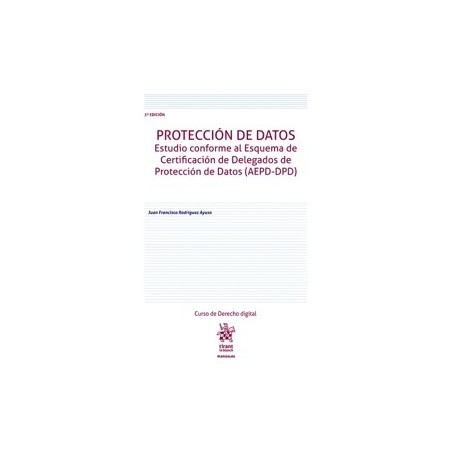 Protección de datos. Estudio conforme al Esquema de Certificación de Delegados de Protección de Datos (AEPD-DPD) "3ª Edición 20