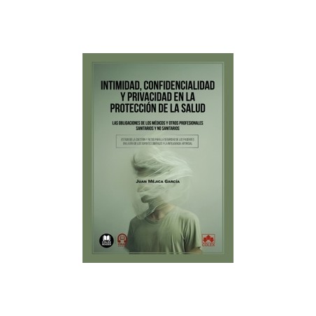 Intimidad, confidencialidad y privacidad en la protección de la salud. Las obligaciones de los médicos y otros p