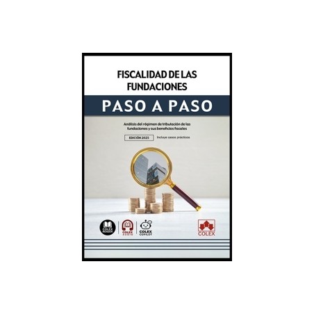 Fiscalidad de las fundaciones. Paso a paso "Análisis del régimen fiscal de las fundaciones y sus beneficios fiscales"