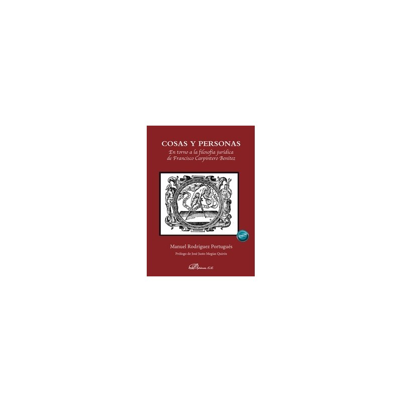 COSAS Y PERSONAS "EN TORNO A LA FILOSOFIA JURIDICA DE FRANCISCO CARPINTERO BENITEZ"