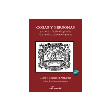 COSAS Y PERSONAS "EN TORNO A LA FILOSOFIA JURIDICA DE FRANCISCO CARPINTERO BENITEZ"