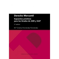 DERECHO MERCANTIL "SUPUESTOS PRACTICOS PARA LOS GRADOS DE ADE Y GAP (3.ª EDICION)"