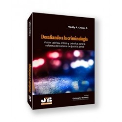 Desafiando a la criminología "Visión teórica, crítica y práctica para la reforma del sistema de...