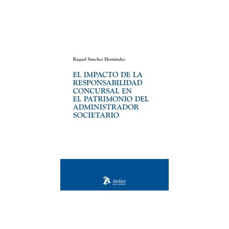 El impacto de la responsabilidad concursal en el patrimonio del administrador societario