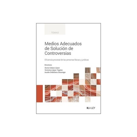 Medios Adecuados de Solución de Controversias "Eficiencia procesal de las personas físicas y jurídicas"