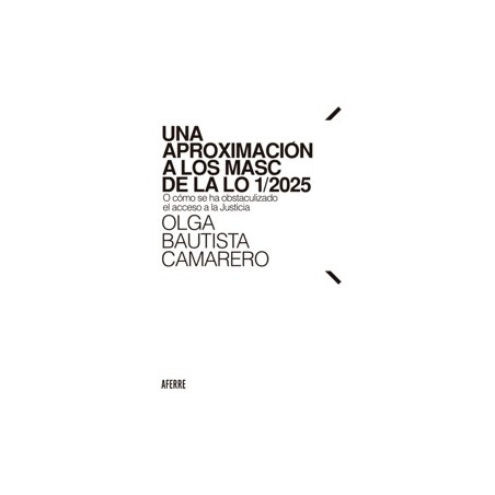Una aproximación a los MASC de la LO 1/2025 "O cómo se ha obstaculizado el acceso a la Justicia"