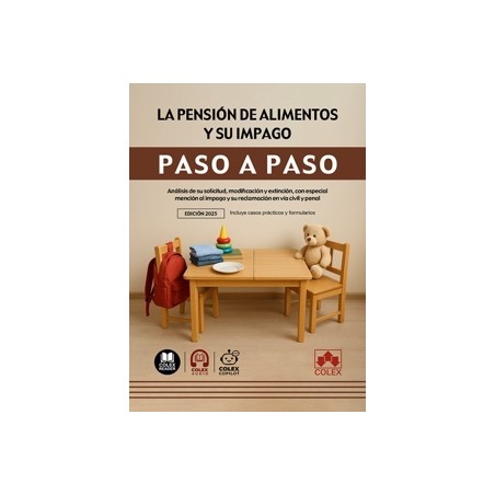 La pensión de alimentos y su impago. Paso a paso "Análisis de su solicitud, modificación y extinción, con especial mención al i