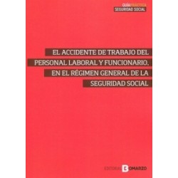 El accidente de trabajo del personal laboral y funcionario, en el régimen general de la seguridad...