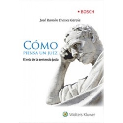 Cómo piensa un juez "El Reto De La Sentencia Justa"