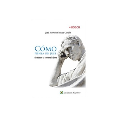 Cómo piensa un juez "El Reto De La Sentencia Justa"