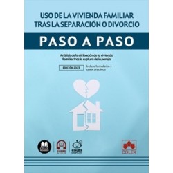 Uso de la vivienda familiar tras la separación o divorcio. Paso a paso "Análisis de la atribución de la vivienda familiar tras 