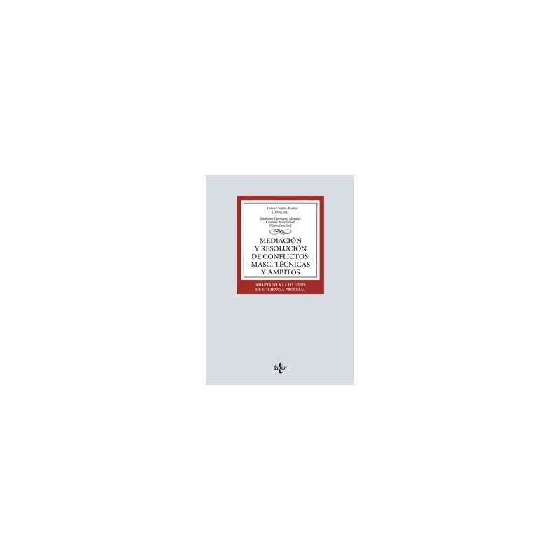 MEDIACIÓN Y RESOLUCIÓN DE CONFLICTOS MASC TÉCNICAS Y ÁMBITOS "Adaptado a la LO 1/2025 de Eficiencia Procesal"