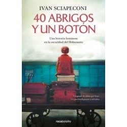 40 ABRIGOS Y UN BOTON "UNA HISTORIA LUMINOSA EN LA OSCURIDAD DEL HOLOCAUSTO"