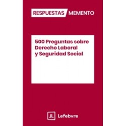 500 Preguntas sobre Derecho Laboral y Seguridad Social "Respuestas Memento"