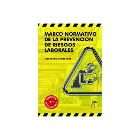 MARCO NORMATIVO DE LA PREVENCION DE RIESGOS LABORALES 7ª ED