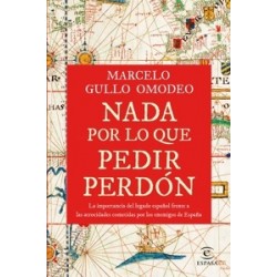 NADA POR LO QUE PEDIR PERDON "La importancia del legado español frente a las atrocidades...