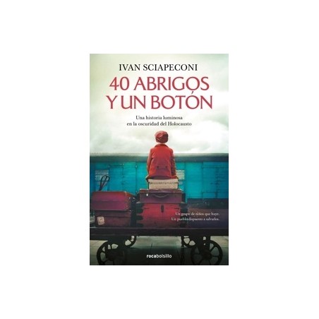 40 ABRIGOS Y UN BOTON "UNA HISTORIA LUMINOSA EN LA OSCURIDAD DEL HOLOCAUSTO"