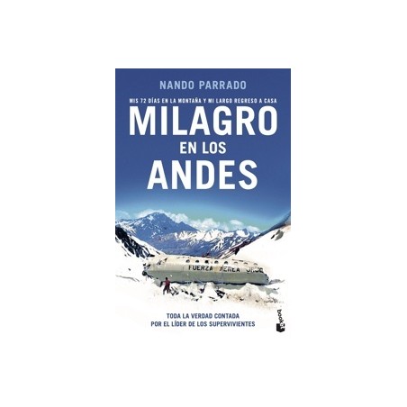 MILAGRO EN LOS ANDES "Mis 72 dias en la montaña y mi largo regreso a casa"
