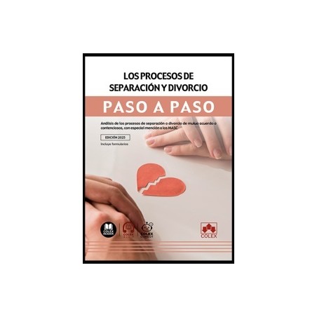 Los procesos de separación y divorcio. Paso a paso "Análisis de los procesos de separación o divorcio de mutuo acuerdo o conten