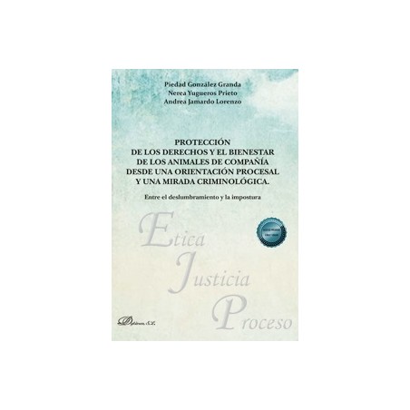 Protección de los derechos y el bienestar de los animales de compañía desde una orientación procesal y una mirad "Entre el desl