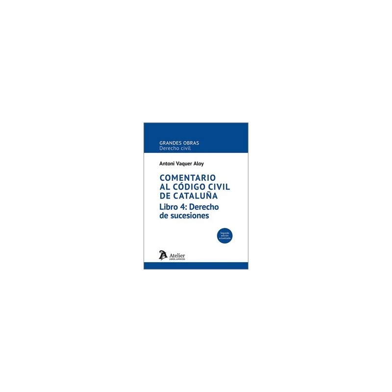 COMENTARIO AL CÓDIGO CIVIL DE CATALUÑA. Libro 4: Derecho de sucesiones.