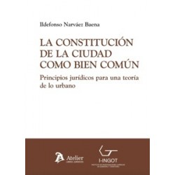 Constitución de la ciudad como bien común. Principios jurídicos para una teoría de lo urbano