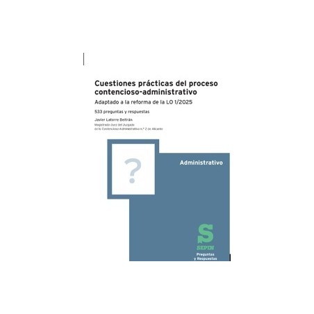 Cuestiones prácticas del proceso contencioso-administrativo "33 preguntas y respuestas. Adaptado a la reforma de la LO 1/2025"