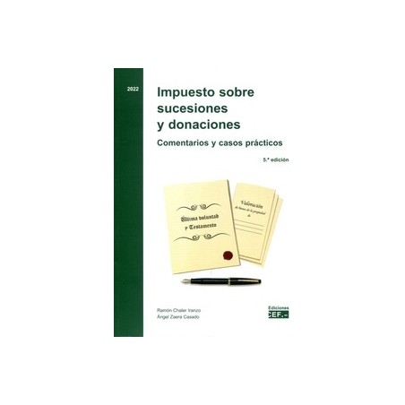 Impuesto sobre sucesiones y donaciones. Comentarios y casos prácticos 2022