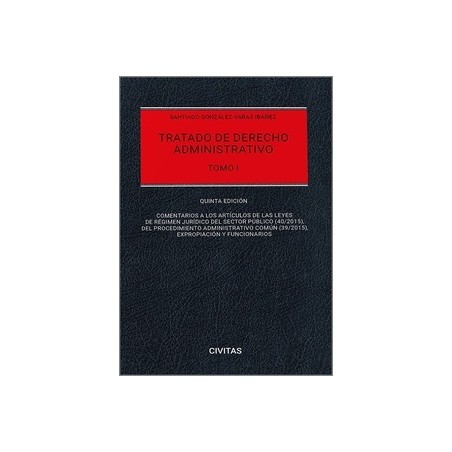 Tratado de derecho administrativo. Tomo I 2024 "Comentarios a las Leyes de Régimen Jurídico del Sector Público (40/2015), del P