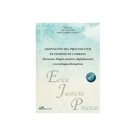Adaptación del proceso civil en tiempos de cambios "Eficiencia, litigios masivos, digitalización y tecnologías disruptivas"