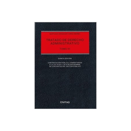 Tratado de derecho administrativo. Tomo III 2024 "Comentarios a la Ley de Contratos del Sector Público"