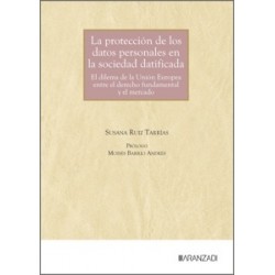 Protección de los datos personales en la sociedad datificada "El dilema de la Unión Europea entre...