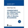 COMENTARIO AL CÓDIGO CIVIL DE CATALUÑA. Libro 4: Derecho de sucesiones.