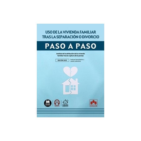 Uso de la vivienda familiar tras la separación o divorcio. Paso a paso 'Análisis de la atribución de la vivienda familiar tras 