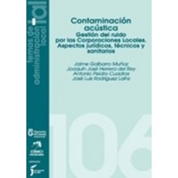 Contaminación Acústica. Gestión del Ruido por las Corporaciones Locales 'Aspectos Jurídicos,...