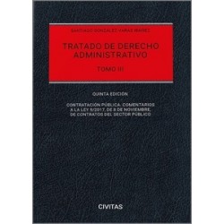Tratado de derecho administrativo. Tomo III 2024 'Comentarios a la Ley de Contratos del Sector...
