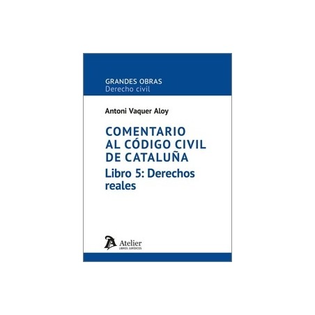 COMENTARIO AL CÓDIGO CIVIL DE CATALUÑA. Libro 5: Derechos reales