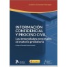 Información confidencial y proceso civil 'Las inmunidades procesales en materia probatoria'