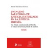 Un nuevo paradigma de justicia justificado en la justicia privada 'Del Estado constitucional de Derecho al Estado del servicio 