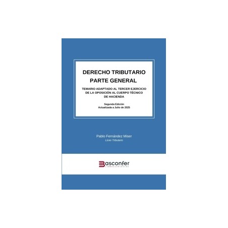 Derecho Tributario. Parte General 'Temario adaptado al Tercer Ejercicio de la Oposición al Cuerpo Técnico de Hacienda'