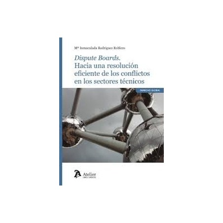 Dispute Boards 'Hacia una resolución eficiente de los conflictos en los sectores técnicos'