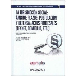 La jurisdicción social: ámbito, plazos, postulación y defensa 'Los diez esenciales, serie proceso...