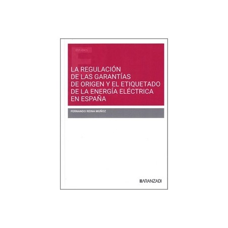 La regulación de las garantías de origen y el etiquetado de la energía eléctrica en España