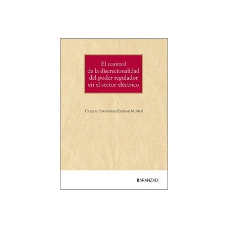 El control de la discrecionalidad del poder regulador en el sector eléctrico