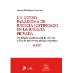 Un nuevo paradigma de justicia justificado en la justicia privada 'Del Estado constitucional de...