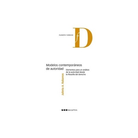 Modelos contemporáneos de autoridad 'Elementos para un análisis de la autoridad desde la filosofía del derecho'