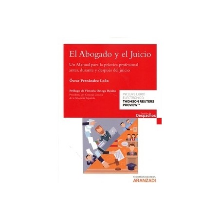 El Abogado y el Juicio 'Un Manual para la Práctica Profesional Antes, Durante y Después del Juicio'