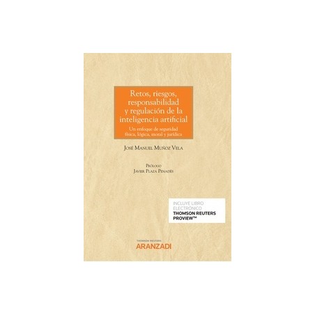 Retos, Riesgos, Responsabilidad y Regulación de la Inteligencia Artificial 'Un Enfoque de Seguridad Física, Lógica, Moral y Jur