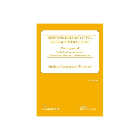 Responsabilidad civil extracontractual. Parte general 'Delimitación y especies. Elementos. Efectos o consecuencias'
